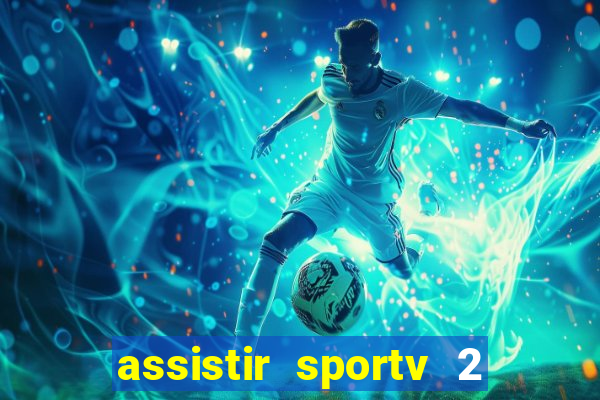 assistir sportv 2 ao vivo futemax